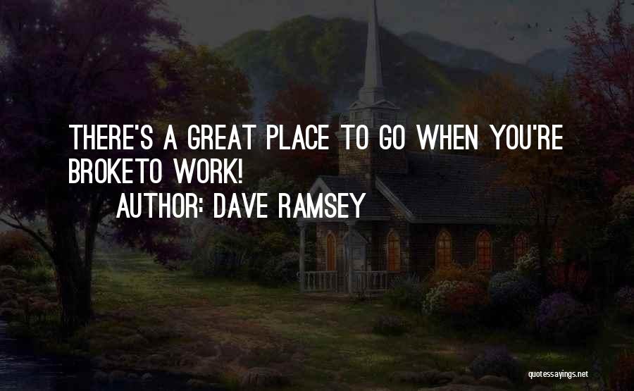 A Great Place To Work Quotes By Dave Ramsey