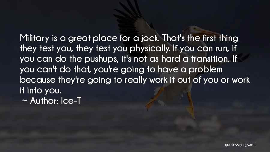 A Great Place To Work Quotes By Ice-T