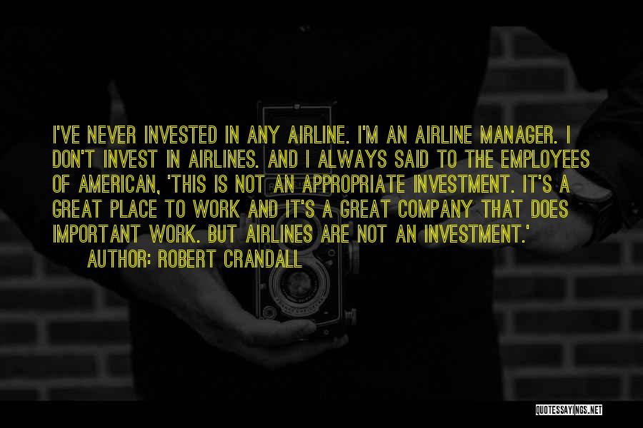 A Great Place To Work Quotes By Robert Crandall