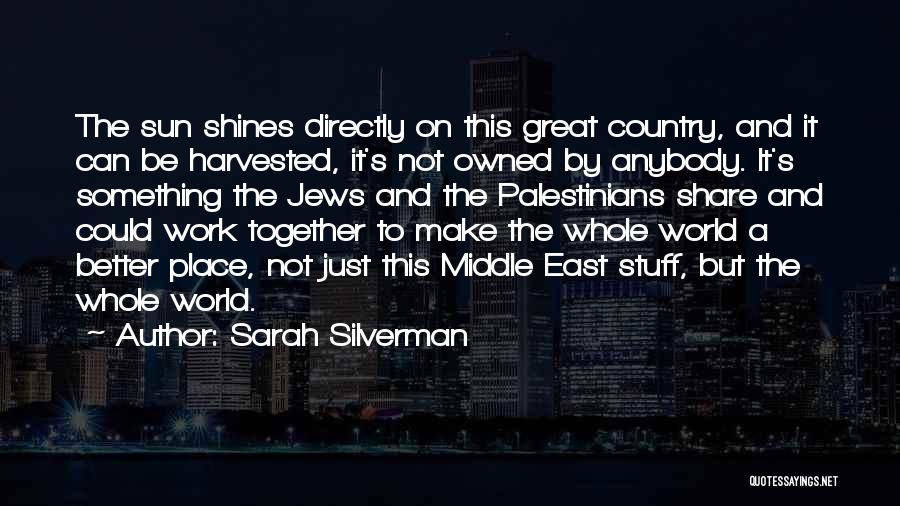 A Great Place To Work Quotes By Sarah Silverman