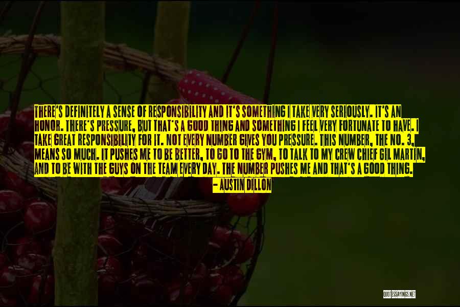 A Great Responsibility Quotes By Austin Dillon A Great Responsibility Quotes By Austin Dillon