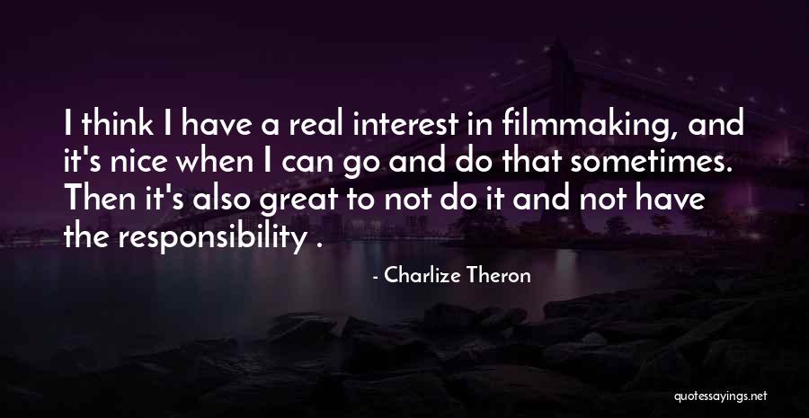 A Great Responsibility Quotes By Charlize Theron A Great Responsibility Quotes By Charlize Theron