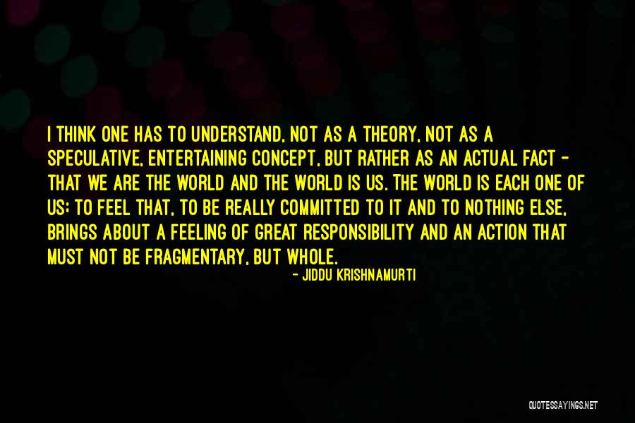 A Great Responsibility Quotes By Jiddu Krishnamurti A Great Responsibility Quotes By Jiddu Krishnamurti