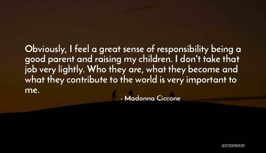 A Great Responsibility Quotes By Madonna Ciccone A Great Responsibility Quotes By Madonna Ciccone