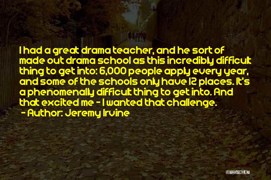 A Great School Year Quotes By Jeremy Irvine