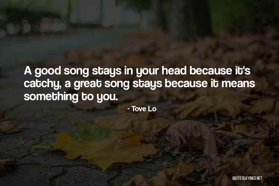 A Great Song Quotes By Tove Lo A Great Song Quotes By Tove Lo