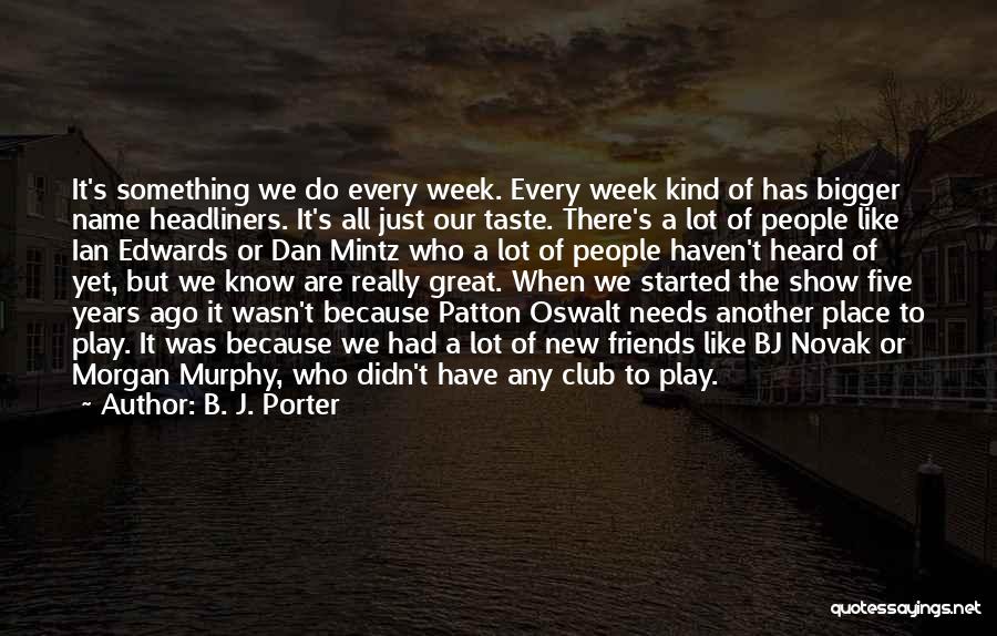 A Great Week Quotes By B. J. Porter