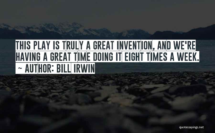 A Great Week Quotes By Bill Irwin