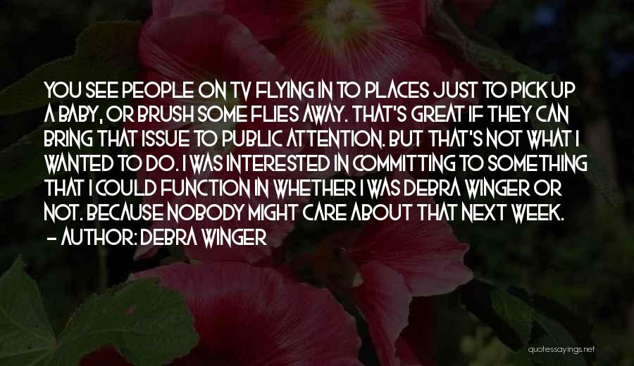 A Great Week Quotes By Debra Winger