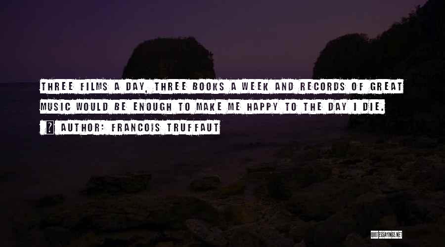 A Great Week Quotes By Francois Truffaut