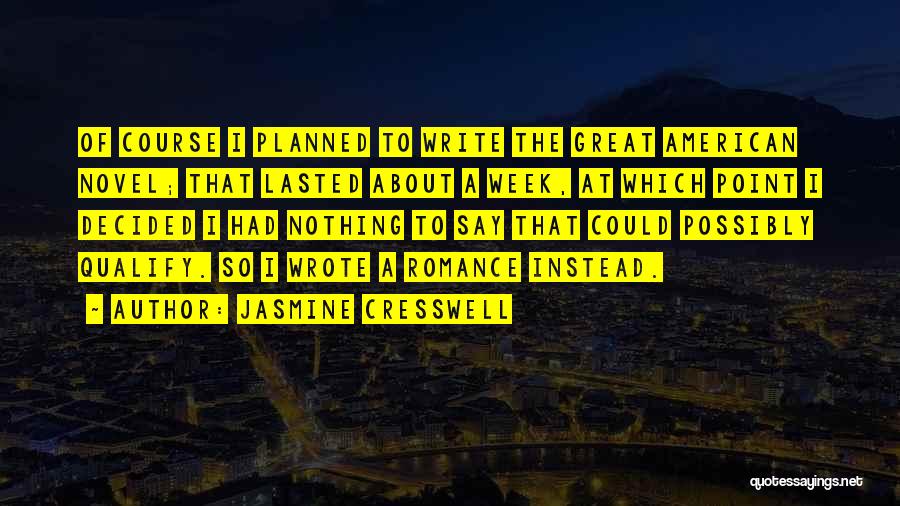 A Great Week Quotes By Jasmine Cresswell