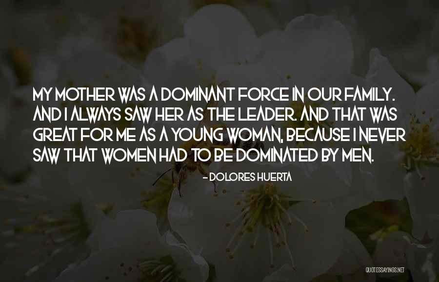 A Great Woman Quotes By Dolores Huerta