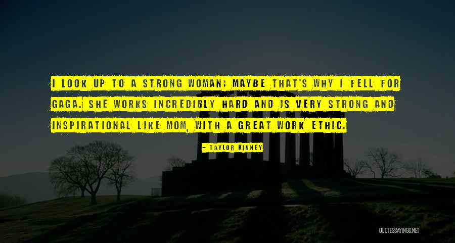 A Great Woman Quotes By Taylor Kinney