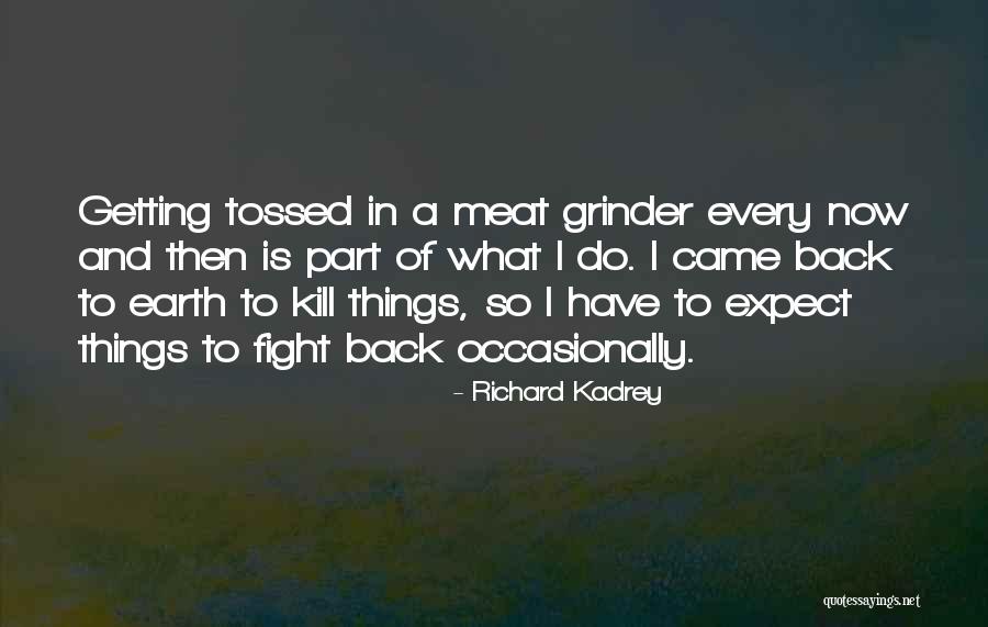 A Grinder Quotes By Richard Kadrey A Grinder Quotes By Richard Kadrey
