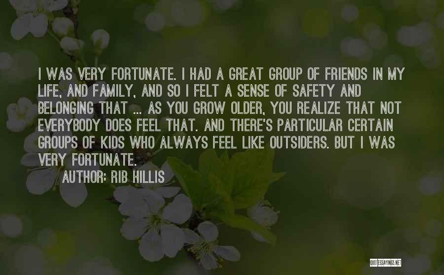 A Group Of Best Friends Quotes By Rib Hillis