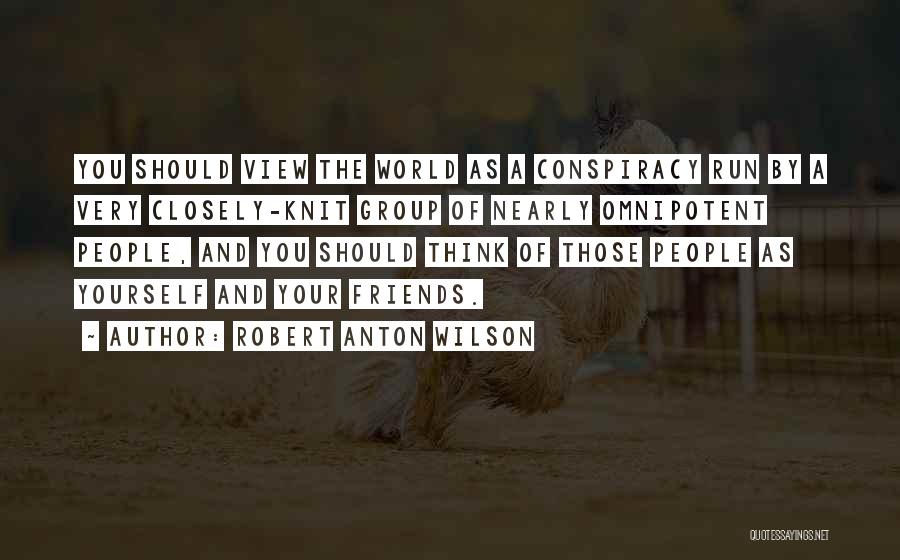 A Group Of Best Friends Quotes By Robert Anton Wilson
