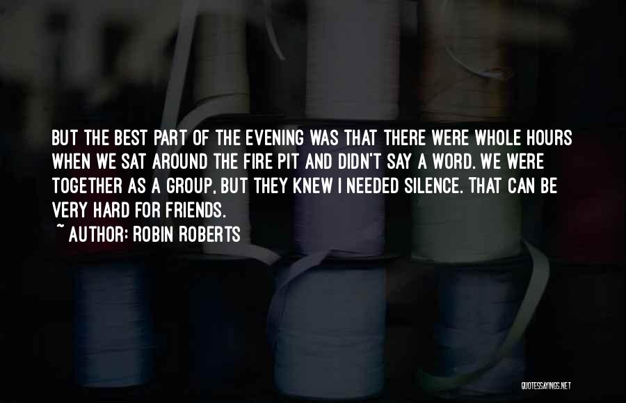 A Group Of Best Friends Quotes By Robin Roberts