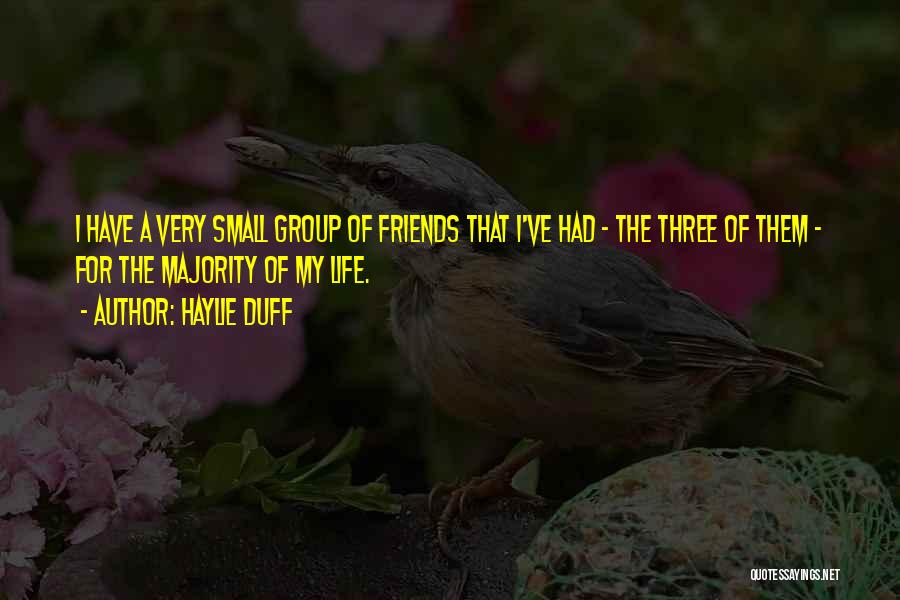 A Group Of Three Friends Quotes By Haylie Duff