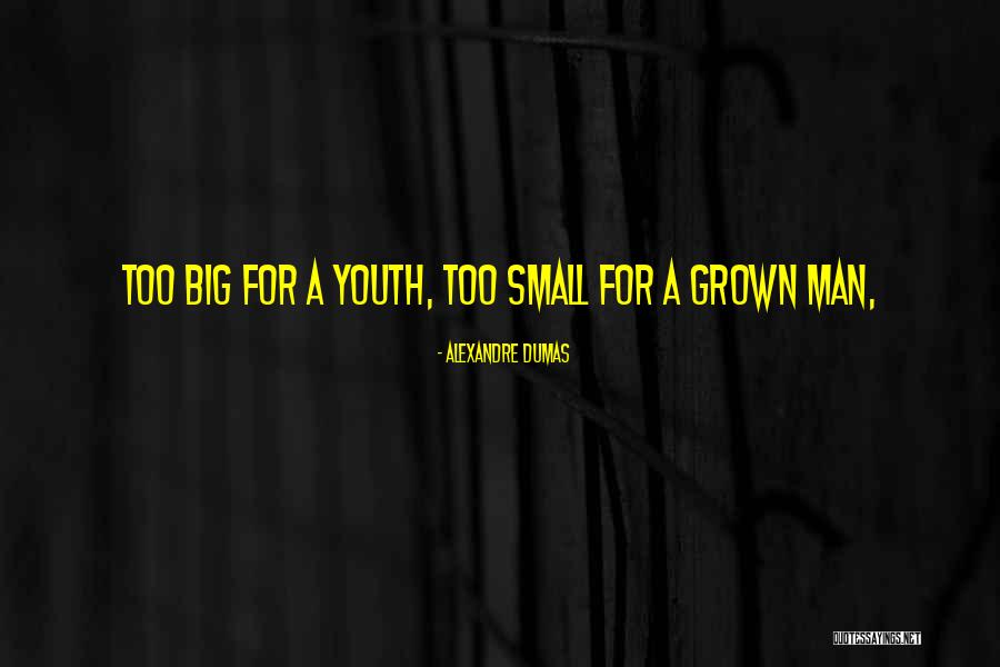 A Grown Man Quotes By Alexandre Dumas A Grown Man Quotes By Alexandre Dumas