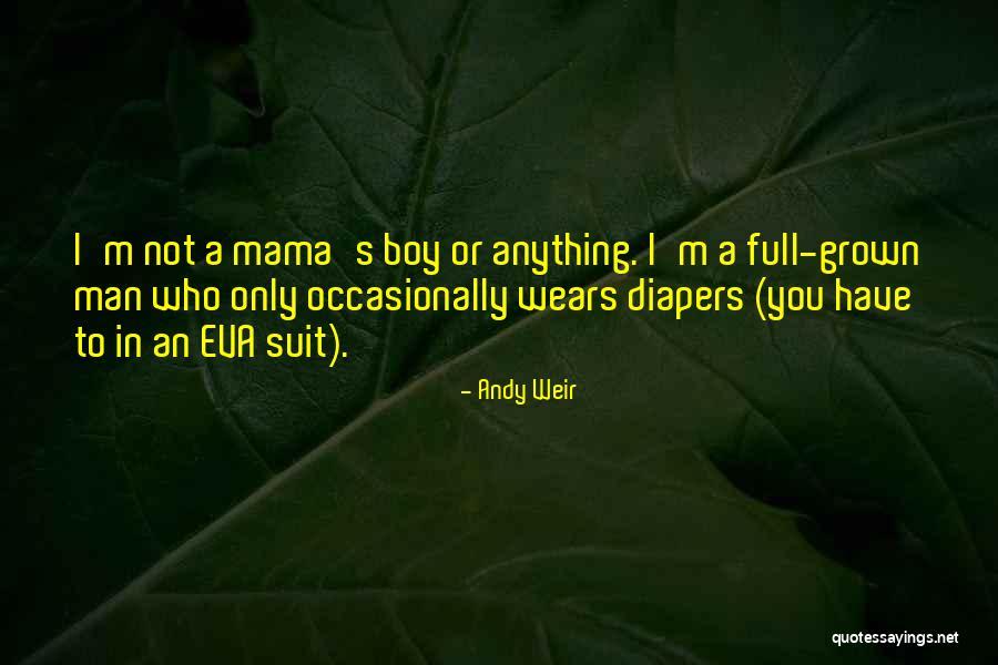 A Grown Man Quotes By Andy Weir A Grown Man Quotes By Andy Weir