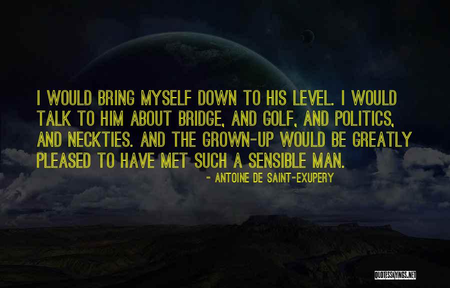 A Grown Man Quotes By Antoine De Saint-Exupery A Grown Man Quotes By Antoine De Saint-Exupery