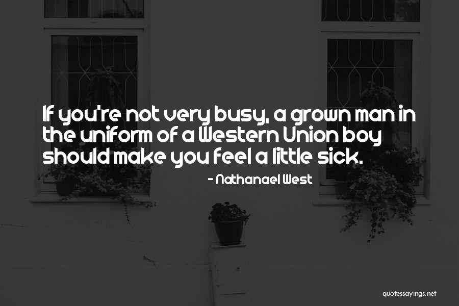 A Grown Man Quotes By Nathanael West A Grown Man Quotes By Nathanael West