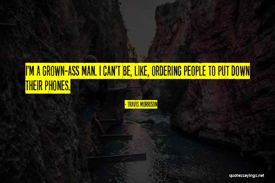A Grown Man Quotes By Travis Morrison A Grown Man Quotes By Travis Morrison
