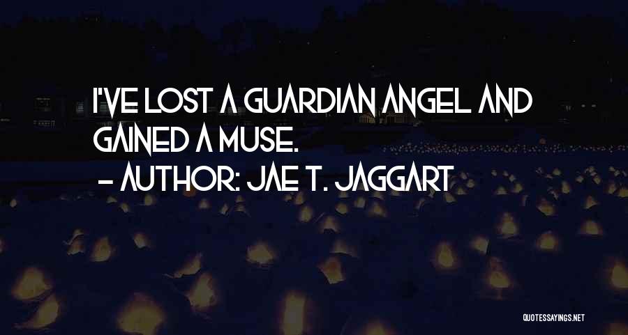 A Guardian Angel Quotes By Jae T. Jaggart