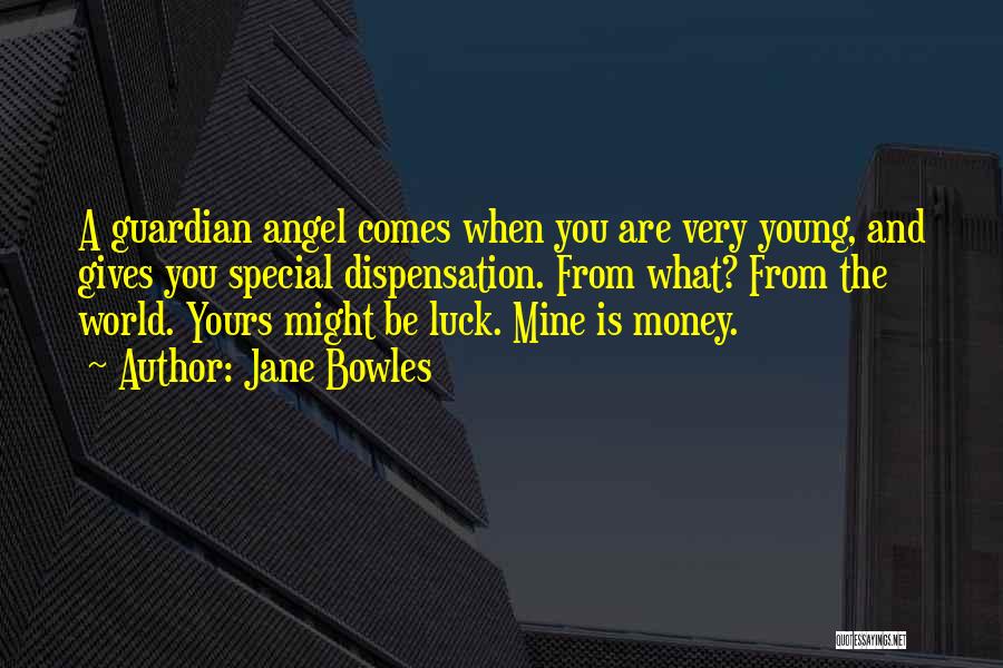 A Guardian Angel Quotes By Jane Bowles