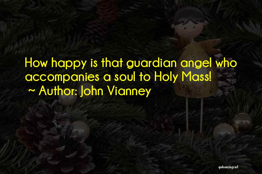 A Guardian Angel Quotes By John Vianney