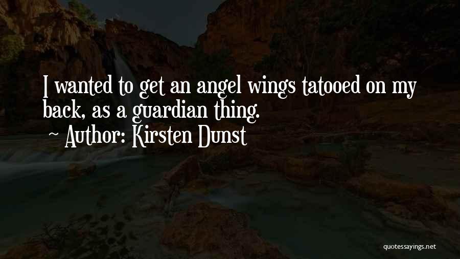 A Guardian Angel Quotes By Kirsten Dunst