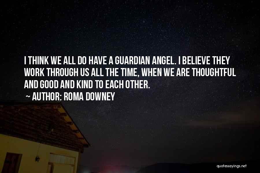 A Guardian Angel Quotes By Roma Downey