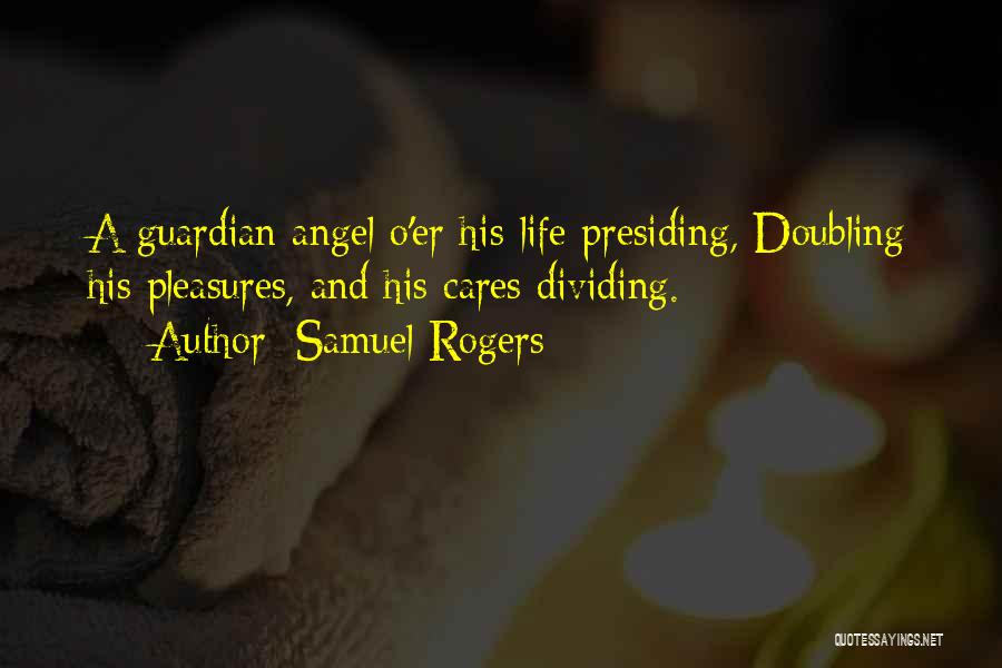 A Guardian Angel Quotes By Samuel Rogers