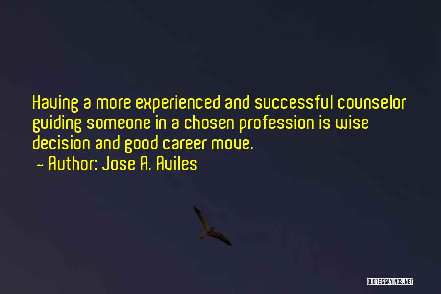 A Guidance Counselor Quotes By Jose A. Aviles