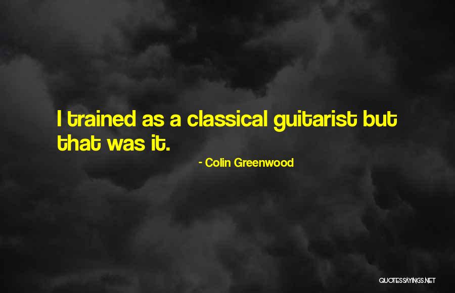 A Guitarist Quotes By Colin Greenwood