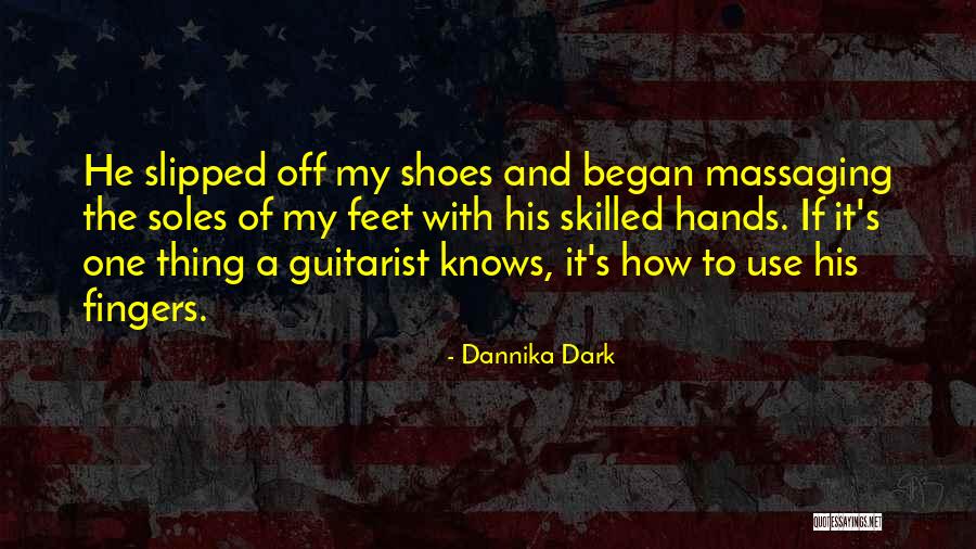 A Guitarist Quotes By Dannika Dark