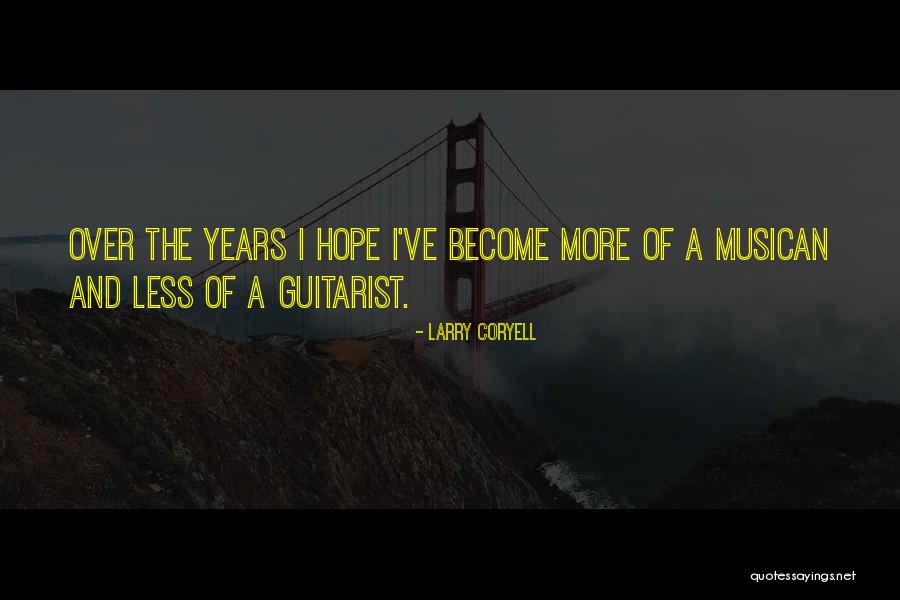 A Guitarist Quotes By Larry Coryell