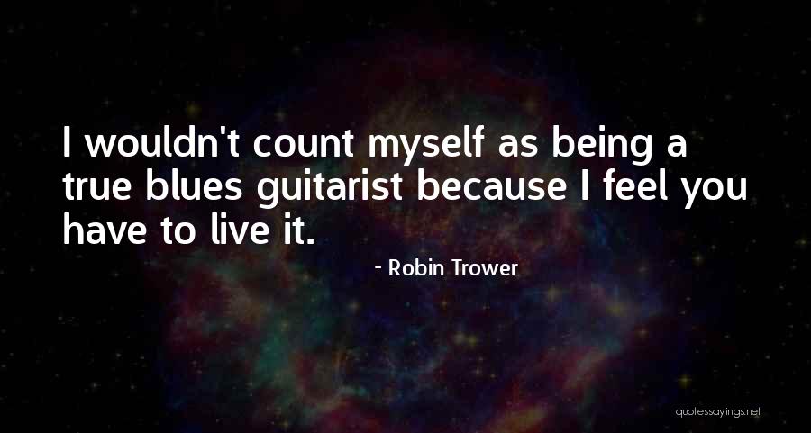 A Guitarist Quotes By Robin Trower