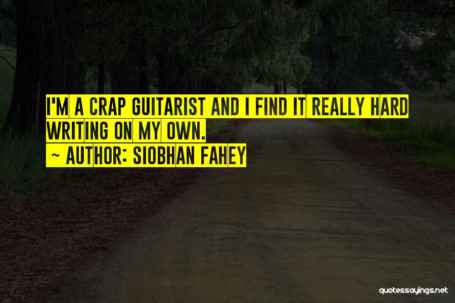 A Guitarist Quotes By Siobhan Fahey
