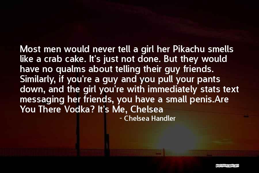 A Guy And A Girl Quotes By Chelsea Handler