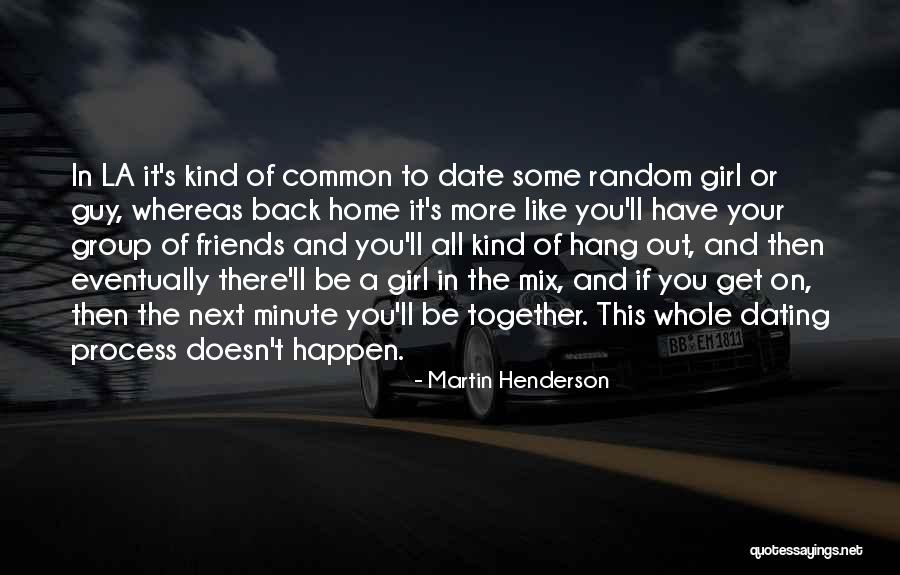 A Guy And A Girl Quotes By Martin Henderson