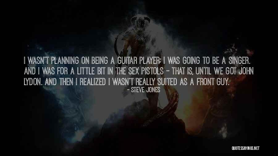 A Guy Being A Player Quotes By Steve Jones A Guy Being A Player Quotes By Steve Jones
