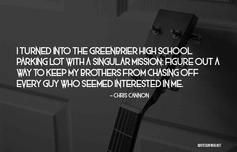 A Guy Chasing You Quotes By Chris Cannon A Guy Chasing You Quotes By Chris Cannon