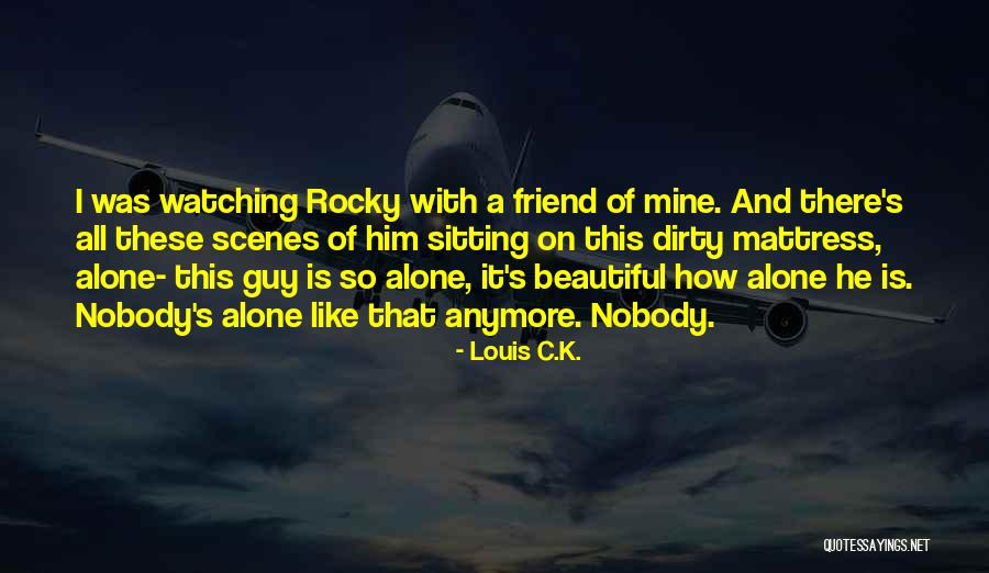 A Guy Friend Quotes By Louis C.K.