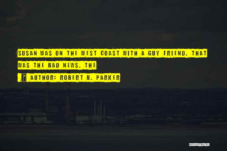 A Guy Friend Quotes By Robert B. Parker