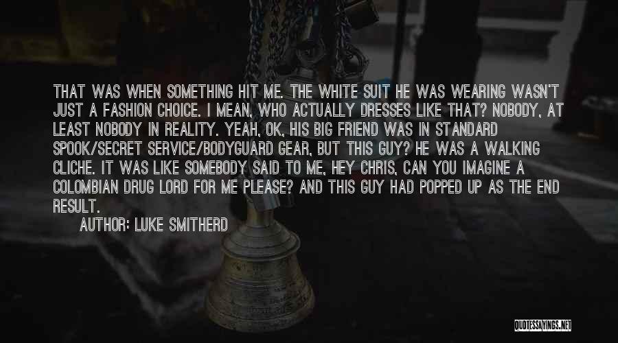 A Guy Friend You Like Quotes By Luke Smitherd