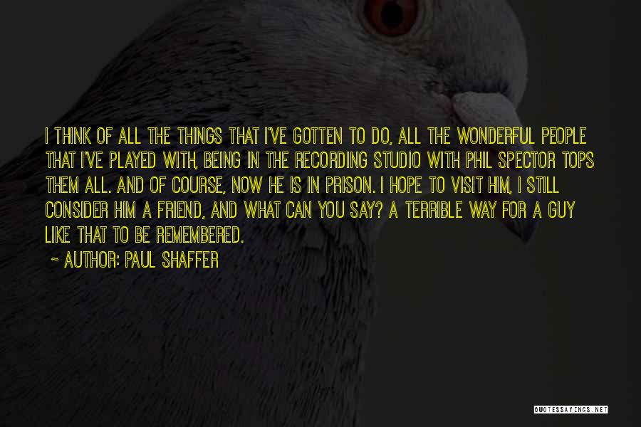 A Guy Friend You Like Quotes By Paul Shaffer