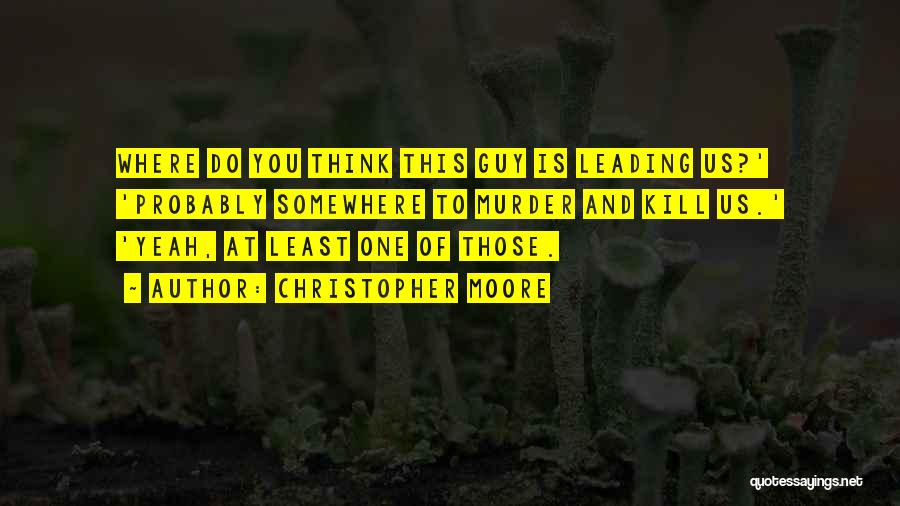 A Guy Leading You On Quotes By Christopher Moore