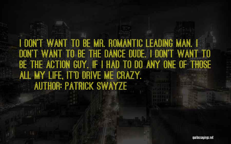 A Guy Leading You On Quotes By Patrick Swayze