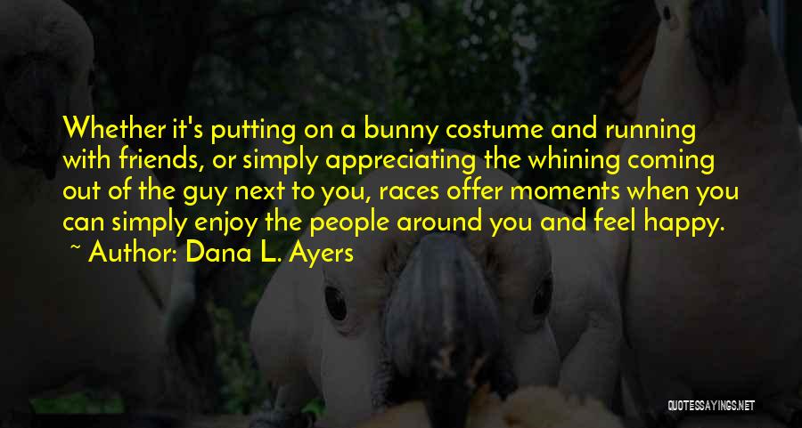 A Guy Not Appreciating You Quotes By Dana L. Ayers